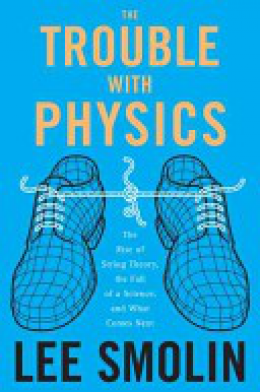 Неприятности с физикой: Взлет теории струн, упадок науки и что за этим следует