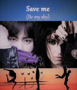 Save me (Be my sky) (СИ)