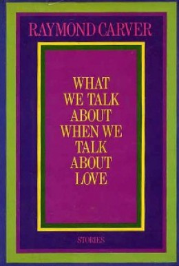 О чем мы говорим, когда говорим о любви (сборник рассказов)